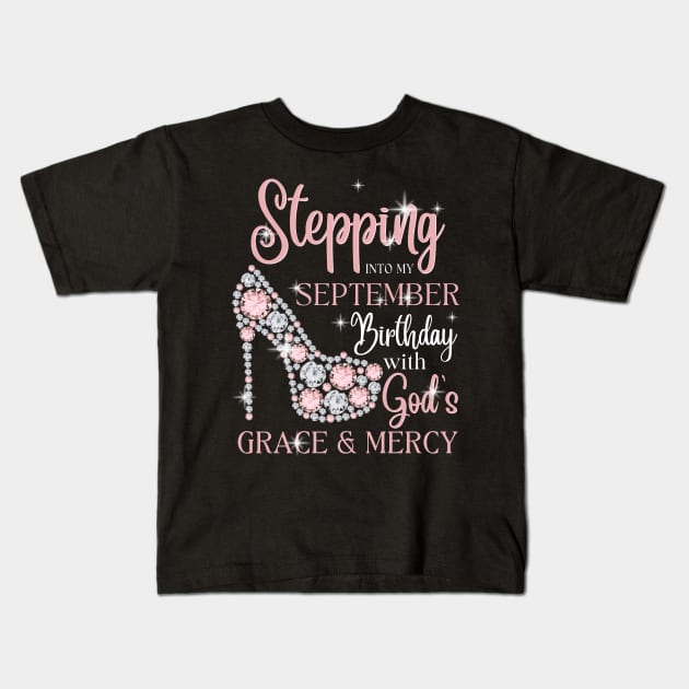 Stepping Into My September Birthday With God's Grace & Mercy Kids T-Shirt by JustBeSatisfied